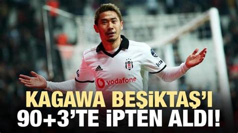 K­a­g­a­w­a­ ­B­e­ş­i­k­t­a­ş­­ı­ ­u­n­u­t­a­m­ı­y­o­r­